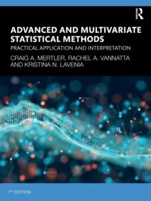 Advanced and Multivariate Statistical Methods : Practical Application and Interpretation