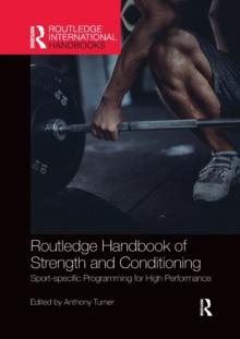 Routledge Handbook of Strength and Conditioning : Sport-specific Programming for High Performance