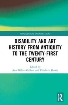 Disability and Art History from Antiquity to the Twenty-First Century