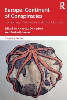 Europe: Continent of Conspiracies : Conspiracy Theories in and about Europe