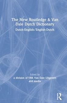 The New Routledge & Van Dale Dutch Dictionary : Dutch-English/English-Dutch