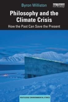 Philosophy and the Climate Crisis : How the Past Can Save the Present