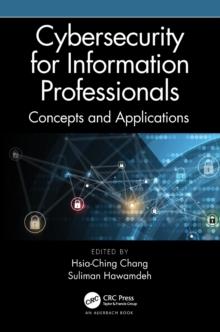 Cybersecurity for Information Professionals : Concepts and Applications