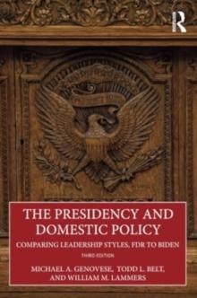 The Presidency and Domestic Policy : Comparing Leadership Styles, FDR to Biden