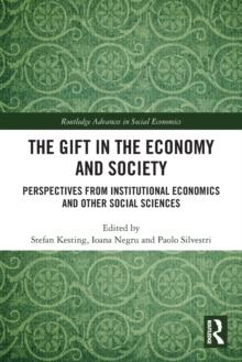 The Gift in the Economy and Society : Perspectives from Institutional Economics and Other Social Sciences