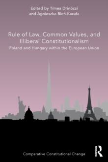 Rule of Law, Common Values, and Illiberal Constitutionalism : Poland and Hungary within the European Union