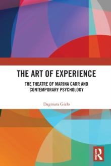 The Art of Experience : The Theatre of Marina Carr and Contemporary Psychology