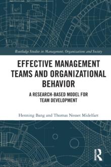 Effective Management Teams and Organizational Behavior : A Research-Based Model for Team Development