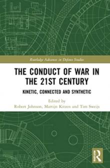 The Conduct of War in the 21st Century : Kinetic, Connected and Synthetic