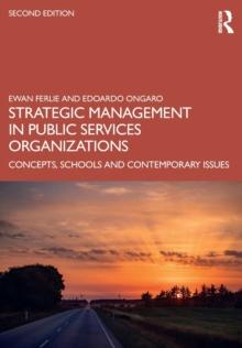 Strategic Management in Public Services Organizations : Concepts, Schools and Contemporary Issues