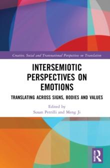 Intersemiotic Perspectives on Emotions : Translating across Signs, Bodies and Values