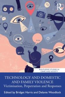 Technology and Domestic and Family Violence : Victimisation, Perpetration and Responses