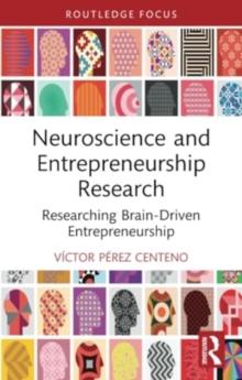 Neuroscience and Entrepreneurship Research : Researching Brain-Driven Entrepreneurship