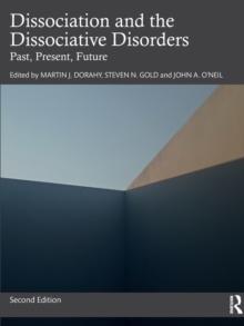 Dissociation and the Dissociative Disorders : Past, Present, Future