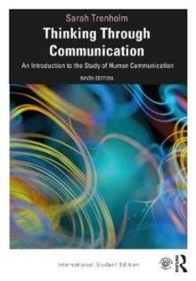 Thinking Through Communication : An Introduction to the Study of Human Communication, International Student Edition