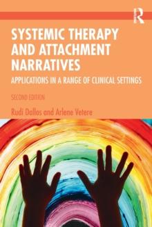 Systemic Therapy and Attachment Narratives : Applications in a Range of Clinical Settings