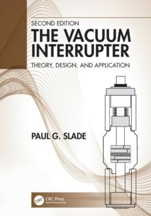 The Vacuum Interrupter : Theory, Design, and Application