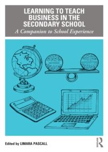 Learning to Teach Business in the Secondary School : A Companion to School Experience