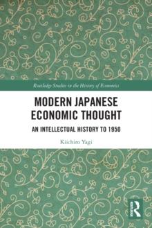 Modern Japanese Economic Thought : An Intellectual History to 1950