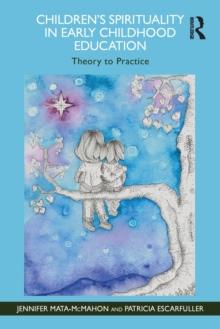 Children's Spirituality in Early Childhood Education : Theory to Practice