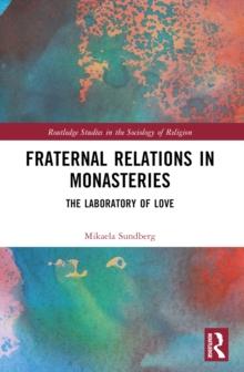 Fraternal Relations in Monasteries : The Laboratory of Love