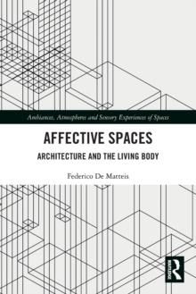 Affective Spaces : Architecture and the Living Body