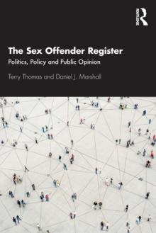 The Sex Offender Register : Politics, Policy and Public Opinion