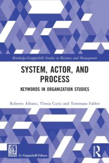 System, Actor, and Process : Keywords in Organization Studies