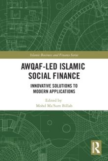 Awqaf-led Islamic Social Finance : Innovative Solutions to Modern Applications