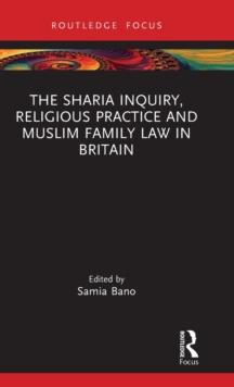 The Sharia Inquiry, Religious Practice and Muslim Family Law in Britain