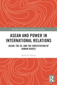 ASEAN and Power in International Relations : ASEAN, the EU, and the Contestation of Human Rights