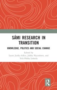 Sami Research in Transition : Knowledge, Politics and Social Change