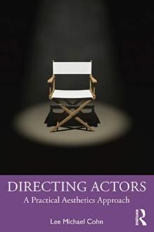 Directing Actors : A Practical Aesthetics Approach