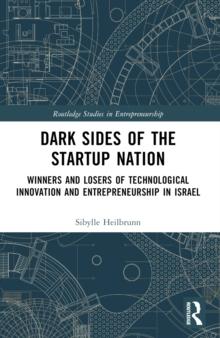 Dark Sides of the Startup Nation : Winners and Losers of Technological Innovation and Entrepreneurship in Israel