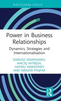 Power in Business Relationships : Dynamics, Strategies and Internationalisation