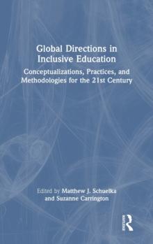 Global Directions in Inclusive Education : Conceptualizations, Practices, and Methodologies for the 21st Century