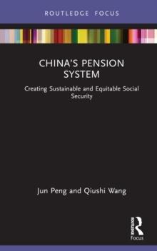 Chinas Pension System : Creating Sustainable and Equitable Social Security