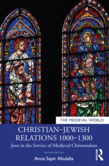 ChristianJewish Relations 10001300 : Jews in the Service of Medieval Christendom