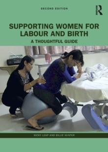 Supporting Women for Labour and Birth : A Thoughtful Guide