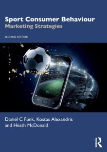 Sport Consumer Behaviour : Marketing Strategies