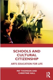 Schools and Cultural Citizenship : Arts Education for Life