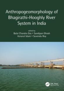 Anthropogeomorphology of Bhagirathi-Hooghly River System in India