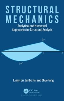 Structural Mechanics : Analytical and Numerical Approaches for Structural Analysis