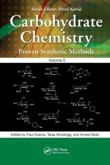 Carbohydrate Chemistry : Proven Synthetic Methods, Volume 5