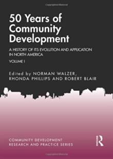 50 Years of Community Development Vol I : A History of its Evolution and Application in North America