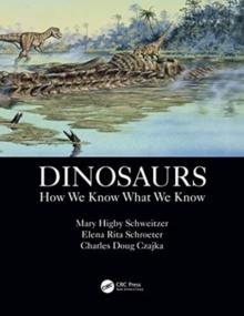 Dinosaurs : How We Know What We Know