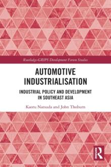 Automotive Industrialisation : Industrial Policy and Development in Southeast Asia