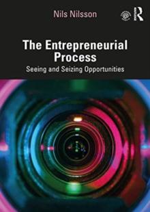 The Entrepreneurial Process : Seeing and Seizing Opportunities