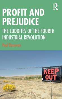 Profit and Prejudice : The Luddites of the Fourth Industrial Revolution