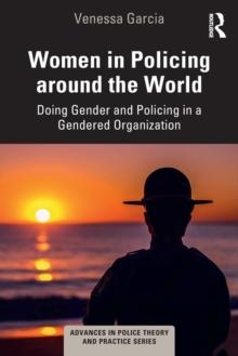 Women in Policing around the World : Doing Gender and Policing in a Gendered Organization